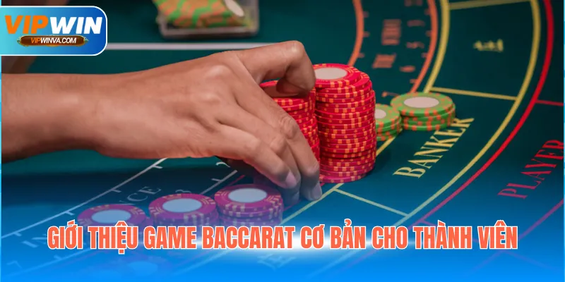 Giới thiệu game Baccarat cơ bản cho thành viên