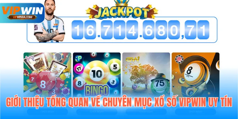 Giới thiệu tổng quan về chuyên mục xổ số Vipwin uy tín