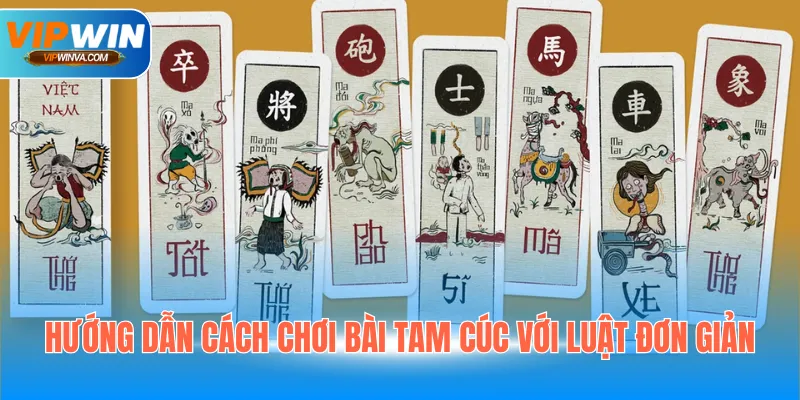 Hướng dẫn cách chơi bài tam cúc với luật đơn giản