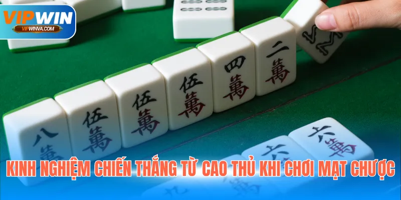Kinh nghiệm chiến thắng từ cao thủ khi chơi mạt chược