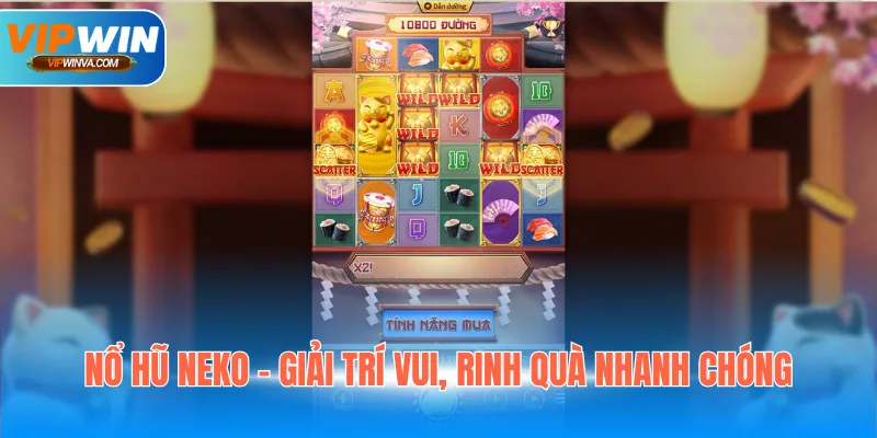 Nổ hũ Neko - Giải trí vui, rinh quà nhanh chóng