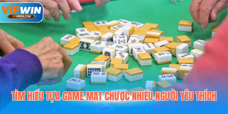 Tìm hiểu tựa game mạt chược nhiều người yêu thích